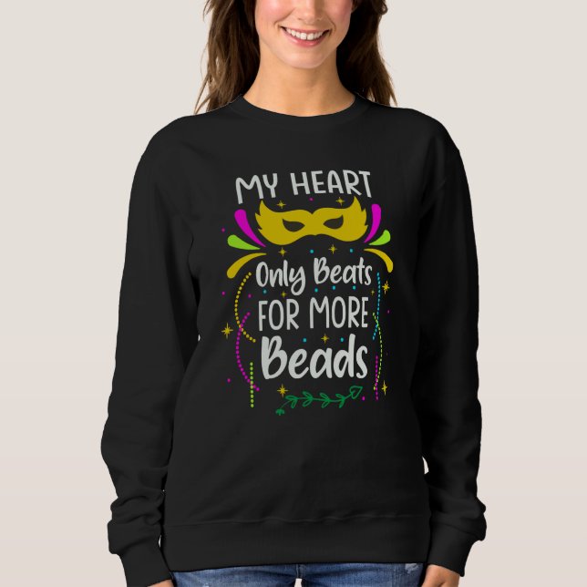 My Heart Only Beats For More Beads Mardi Gras Para Sweatshirt (Front)