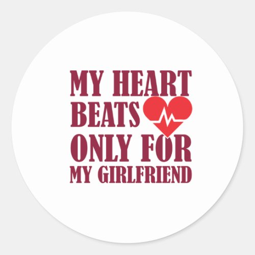 My Heart Only Beats for My Girlfriend Classic Round Sticker