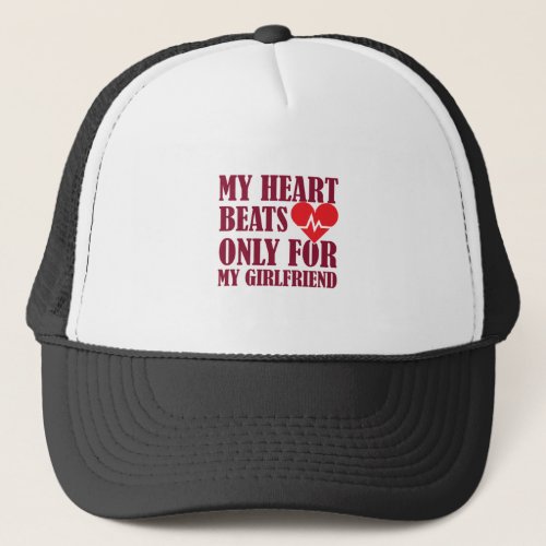 My Heart Only Beats for My Girlfriend Trucker Hat