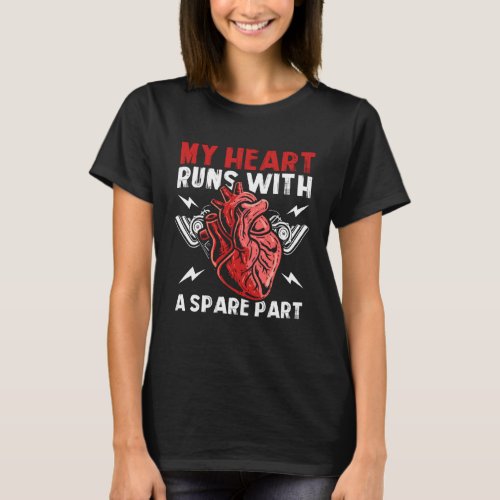 My Heart Runs With A Spare Part Open Heart Surgery T_Shirt