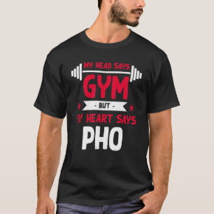 My Heart Says Pho Workout Humor Gym Noodle Soup T-Shirt
