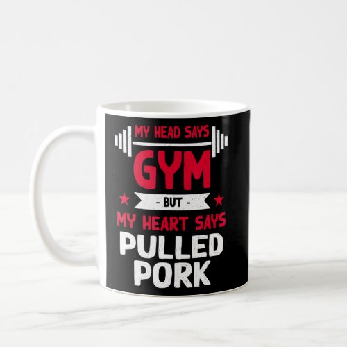 My Heart Says Pulled Pork   Workout Humor Gym Barb Coffee Mug
