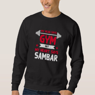 My Heart Says Sambar  Workout Humor Gym Stew Sweatshirt