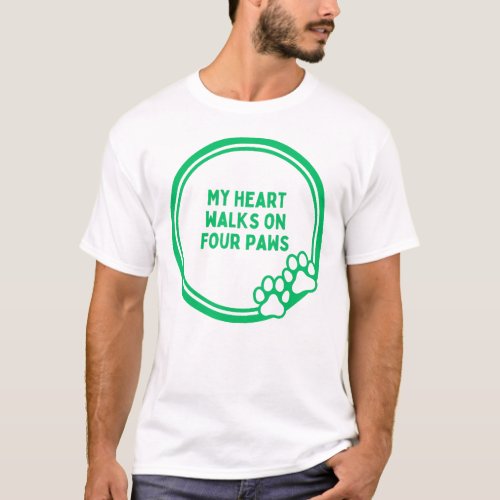 My Heart Walks on Four Paws – Heartwarming Dog T-Shirt