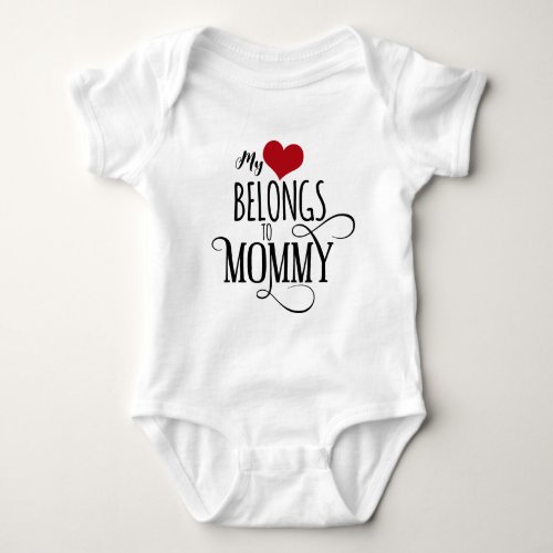 My Hearts Belongs To Mommy Baby Bodysuit