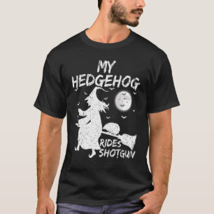 My Hedgehog Rides Shotgun Witch Hedgehog Hallowee T-Shirt