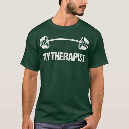 My herapist Barbell Funny Workout Weight Lifting T_Shirt