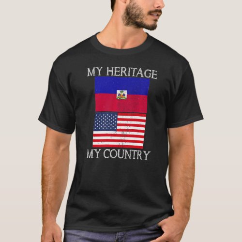 My Heritage My Country Haitian American Haitian He T_Shirt
