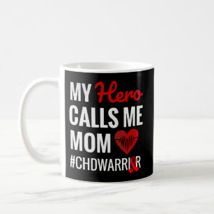 My Hero Calls Me Mom Congenital Heart Defect Chd Coffee Mug