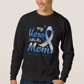 My Hero Calls Me Mom T1D Type 1 Diabetes Awareness Sweatshirt
