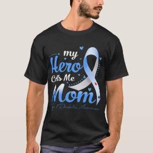 My Hero Calls Me Mom T1D Type 1 Diabetes Awareness T-Shirt