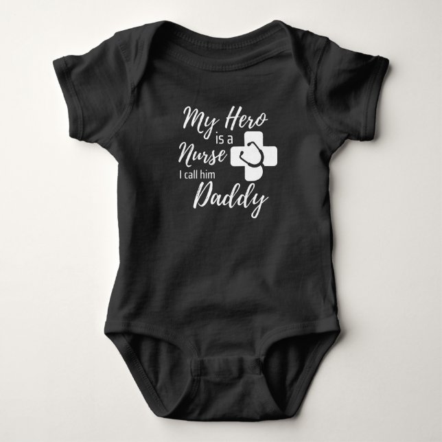 My Hero is a Nurse I Call Him Daddy Funny Nurse  B Baby Bodysuit (Front)