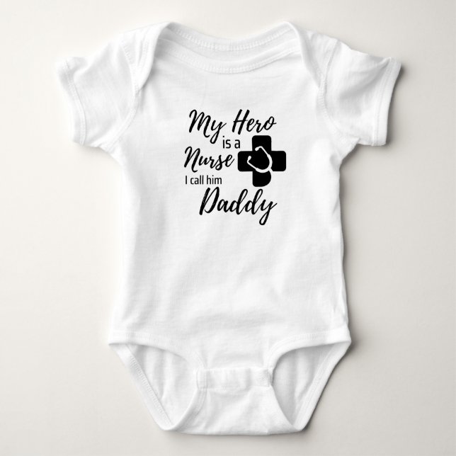 My Hero is a Nurse I Call Him Daddy Funny Nurse  Baby Bodysuit (Front)