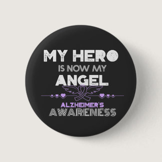 My Hero Is Now My Angel - Alzheimer's Awareness Button