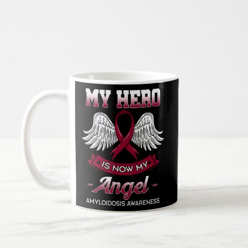 My Hero Is Now My Angel Amyloidosis Blood Disorder Coffee Mug