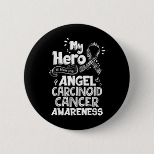 My Hero Is Now My Angel Carcinoid Cancer Awareness Button