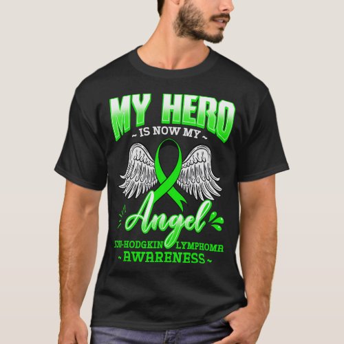 My Hero Is Now My Angel Green Ribbon Non_Hodgkin L T_Shirt