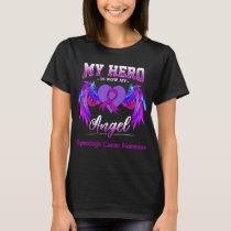 My Hero Is Now My Angel Gynecologic Cancer  T-Shirt