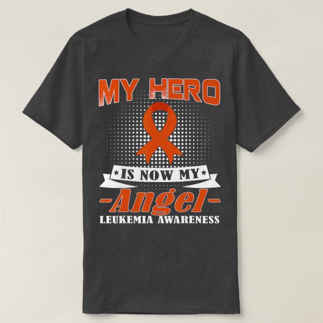 My Hero Is Now My Angel Leukemia Awareness Month S T-Shirt (Design Front)