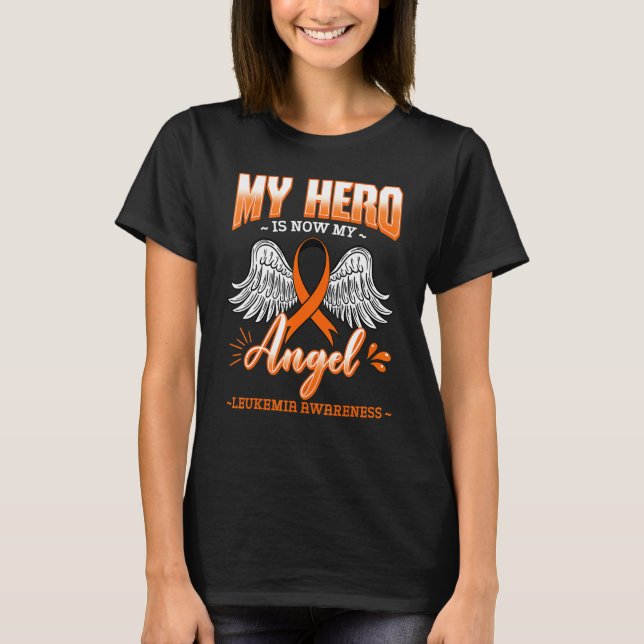 My Hero Is Now My Angel Leukemia Bone Marrow Hemat T-Shirt (Front)