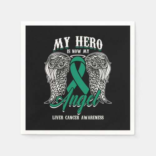 My Hero Is Now My Angel Liver Cancer Awareness  Napkins