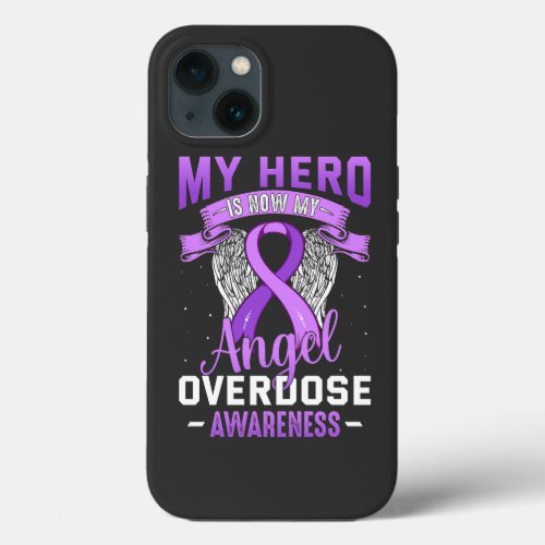 My Hero is Now My Angel Overdose Awareness Support iPhone 13 Case