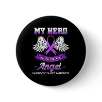 My Hero Is Now My Angel Pancreatic Cancer Awarenes Button