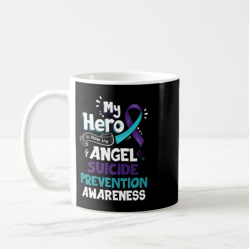My Hero Is Now My Angel Suicide Prevention Awarene Coffee Mug