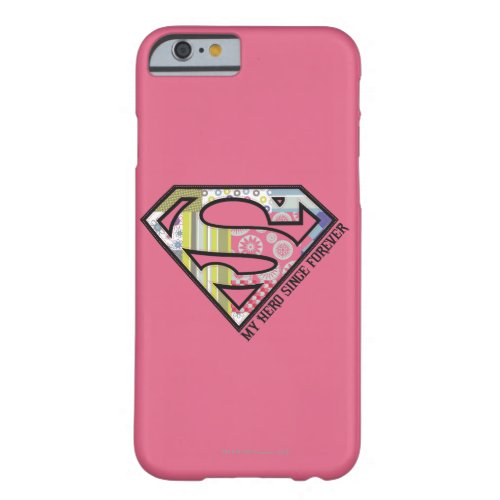 My Hero Since Forever Barely There iPhone 6 Case
