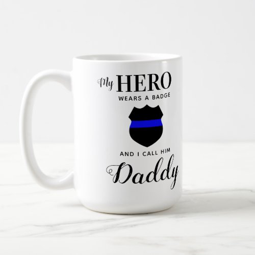 My Hero Wears A Badge Daddy Fathers Day Photo Coffee Mug