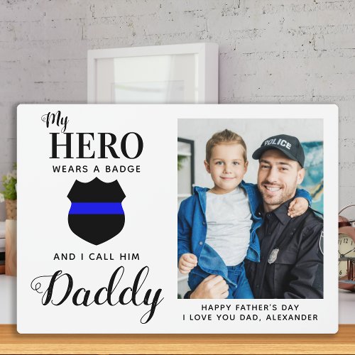 My Hero Wears A Badge Daddy Fathers Day Photo Plaque