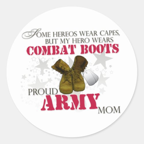 My Hero wears Combat Boots _ Army Mom Classic Round Sticker