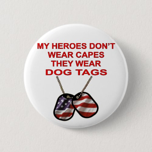 My Heroes Dont Wear Capes They Wear Dog Tags Pinback Button