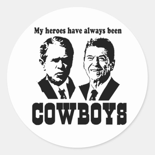 My heroes have always been cowboys classic round sticker