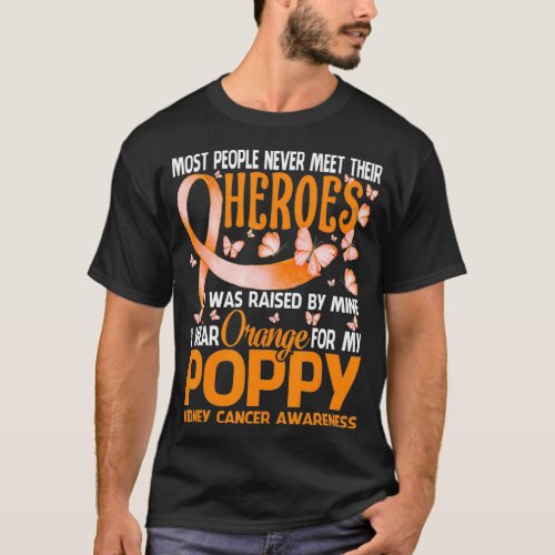 My Heroes I Wear Orange For My Poppy Kidney Cancer T_Shirt