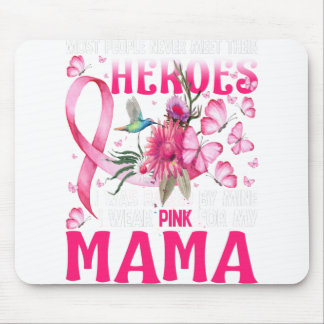 My Heroes I Wear Pink For My Mama Mouse Pad