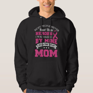 My Heroes I Wear Pink For My Mom - Breast Cancer A Hoodie