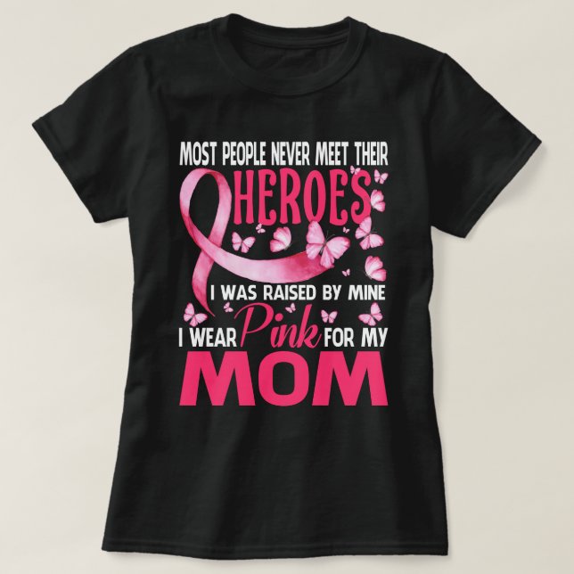 My Heroes I Wear Pink For My Mom Breast Cancer Awa T-Shirt (Design Front)