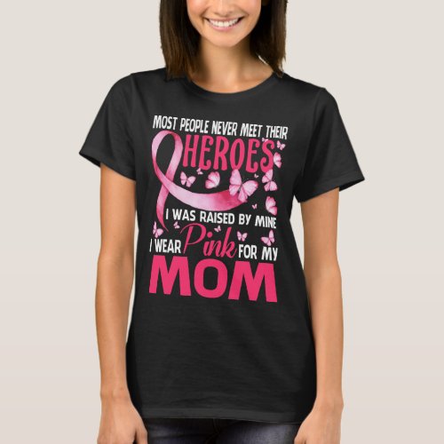 My Heroes I Wear Pink For My Mom Breast Cancer Awa T_Shirt
