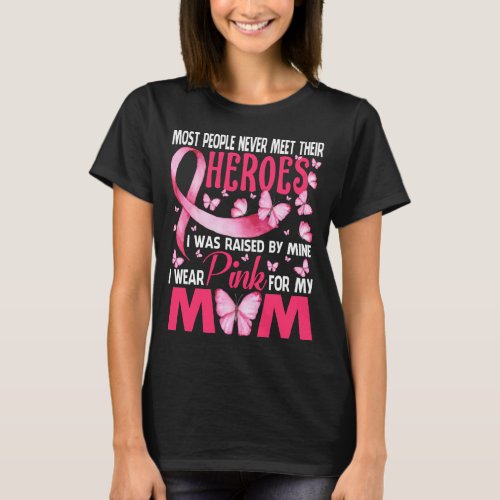 My Heroes I Wear Pink For My Mom Breast Cancer Awa T_Shirt