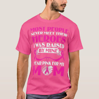 My Heroes I Wear Pink For My Mom Breast Cancer Awa T-Shirt