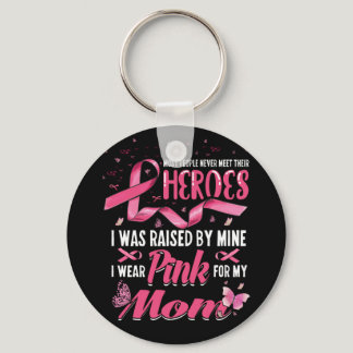 My Heroes I Wear Pink For My Mom Breast Cancer Keychain