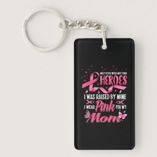 My Heroes I Wear Pink For My Mom Breast Cancer Keychain