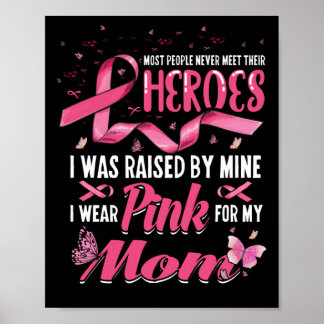 My Heroes I Wear Pink For My Mom Breast Cancer Poster