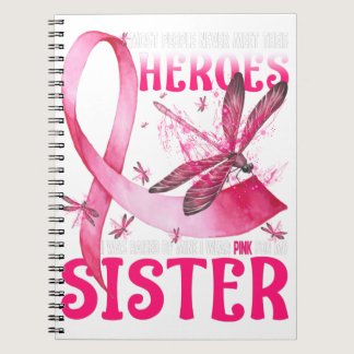 My Heroes I Wear Pink For My Sister Breast Cancer Notebook
