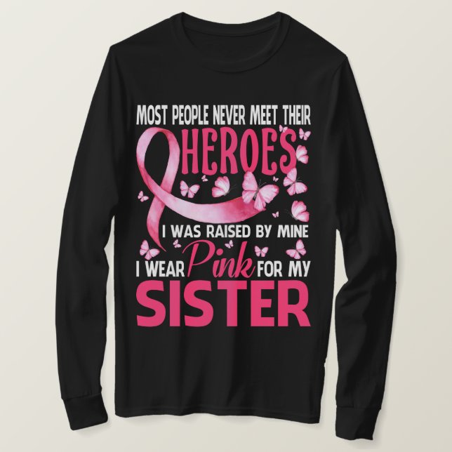 My Heroes I Wear Pink For My SISTER Breast Cancer  T-Shirt (Design Front)