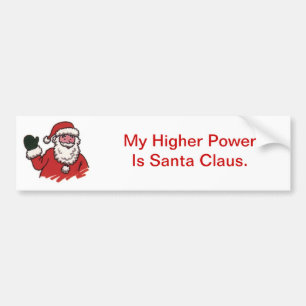My Higher Power Is Santa Claus Bumper Sticker