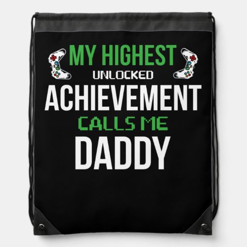 My Highest Unlocked Achievement Calls Me Daddy Drawstring Bag