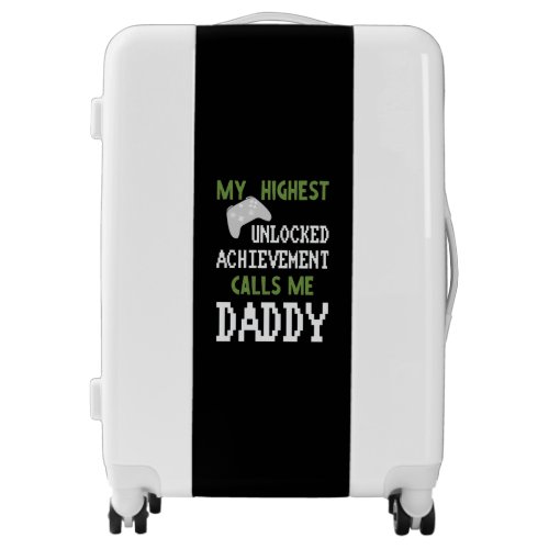My Highest Unlocked Achievement Calls Me Daddy Fat Luggage