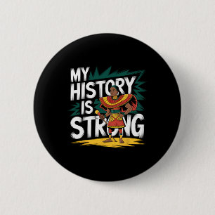 My History Is Strong Black History Month African A Button